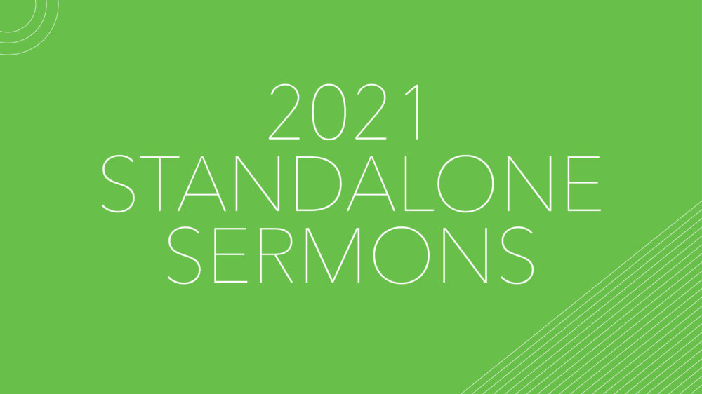 2021 Standalone Sermons